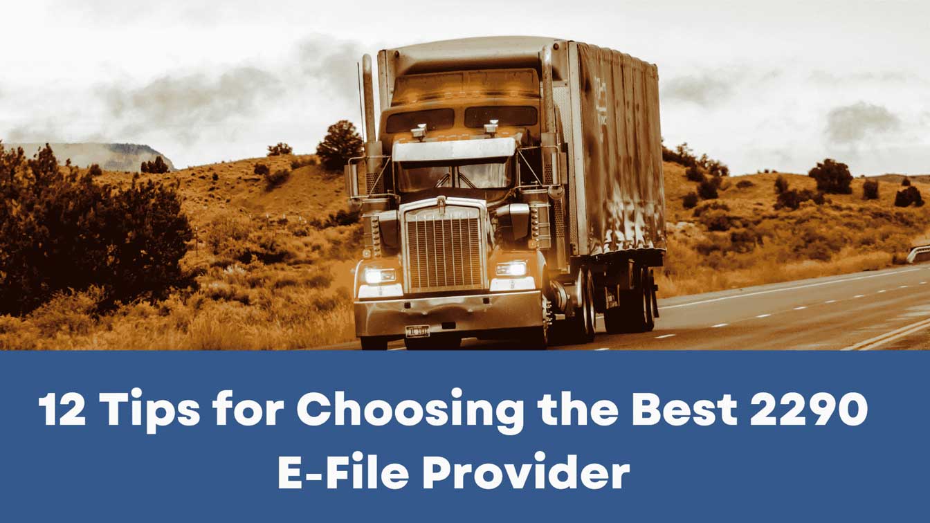 12 Tips for Choosing the Best 2290 E-File Provider