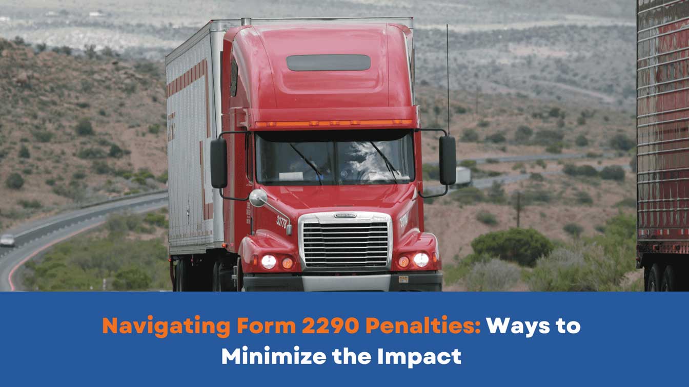 Navigating Form 2290 Penalties: Ways to Minimize the Impact